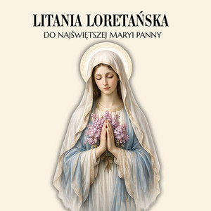 Litania Loretańska Do Najświętszej Maryi Panny by Julia Nowak