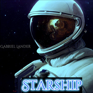 Starship (Original Gabriel Lander Soundtrack) by Gabriel Lander