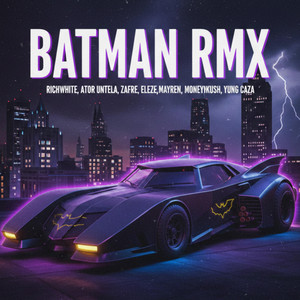 Batman Rmx by Ator Untela, Zafre Labioso, Eleze, Moneynkush, Young Caza, Richwhite