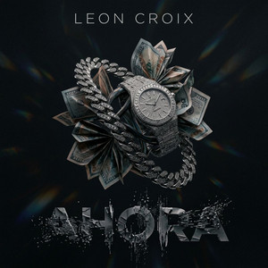 Ahora by Leon Croix