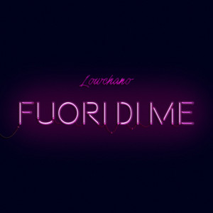 Fuori Di Me by Lowchano, Emvnuel