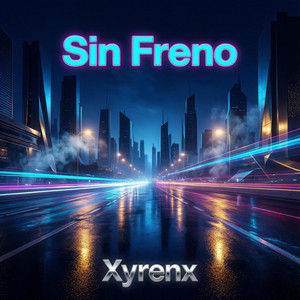 Sin Freno by Xyrenx