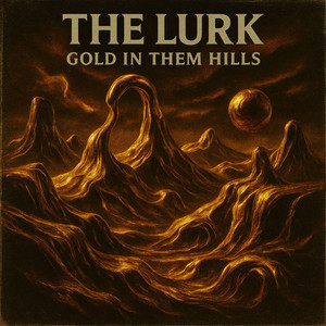 Gold In Them Hills by The Lurk