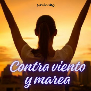 Contra viento y marea by Jeralca MC