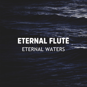 Eternal Waters by Eternal Flute