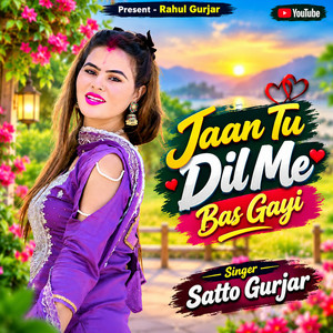 Jaan Tu Dil Me Bas Gayi by Satto Gurjar