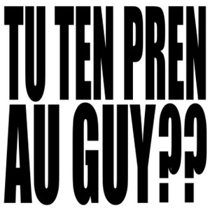 TU T'EN PREN AU GUY ?? by LEGUY