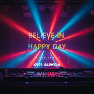 Zeca Zilocchi - Believe in Happy Day