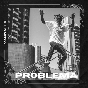 Problema by Vandall X