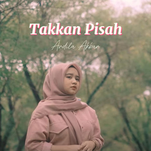 Ardila Akbar - Takkan Pisah