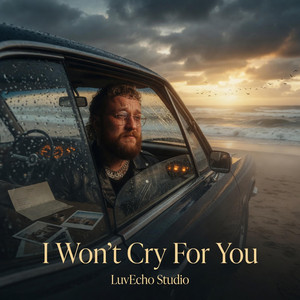 I Won't Cry For You by LuvEcho Studio