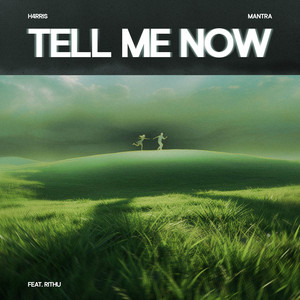 Tell Me Now by H4RRIS, Mantra, Rithu