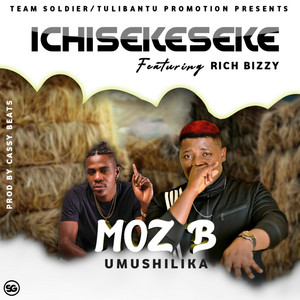 Moz B Umushilika - Ichisekeseke