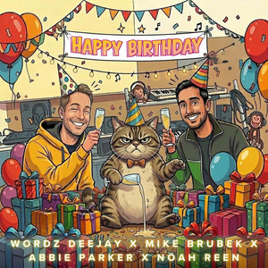 Happy Birthday by Wordz Deejay, Mike Brubek, Noah Reen, Abbie Parker