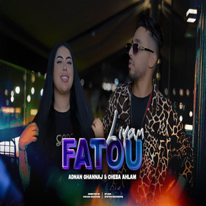 Adnan Ghannaj - FATOU LIYAM (feat. chaba ahlam)