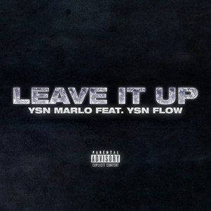 Leave It Up by YSN Marlo, YSN Flow