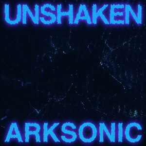 UNSHAKEN by Arksonic