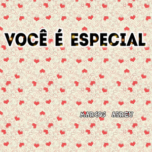 Marcos Abreu - Você É Especial