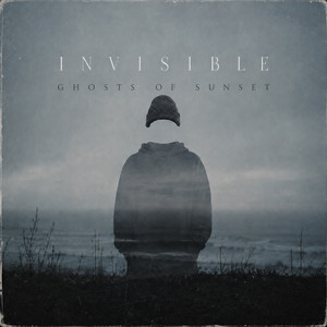 Invisible by Ghosts of Sunset