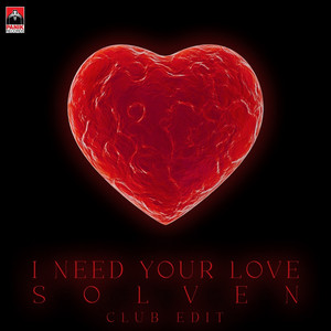 I Need Your Love - Club Edit by Solven