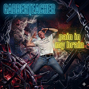 Pain In My Brain by Gabberteacher