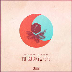 I'd Go Anywhere by Inukshuk, Jay Pray