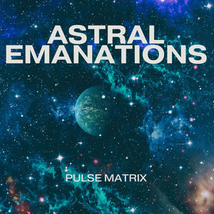 Astral Emanations by Pulse Matrix