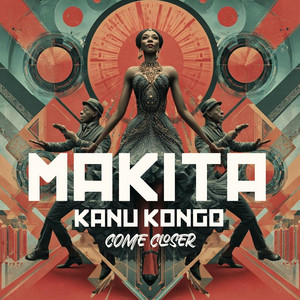 Come Closer - Extended by makita, Kanu KONGO
