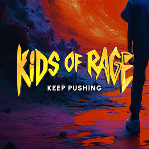 Keep Pushing by Kids Of Rage