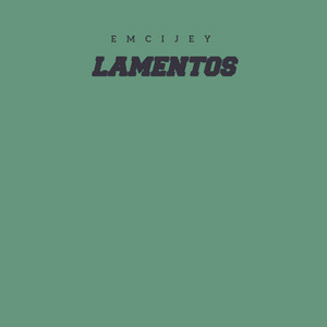 Lamentos by EMCIJEY