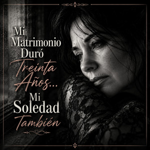 Mi Matrimonio Duró Treinta Años... Mi Soledad También by María del Viento