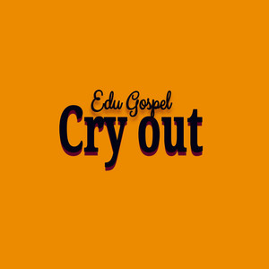 Cry Out by Edu Gospel