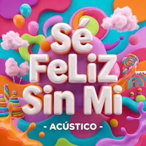 Sé Feliz Sin Mi - Acústico by ARTI Queen