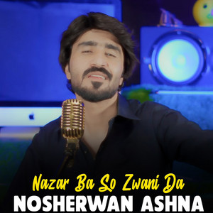Nosherwan Ashna - Nazar Ba So Zwani Da