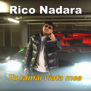 Rico Nadara - Tu ramai viata mea