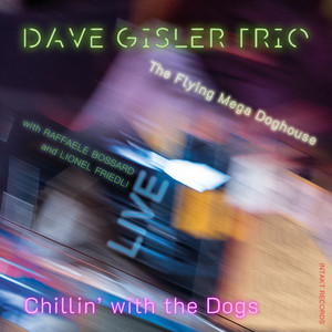 Chillin' with the Dogs — Dave Gisler Trio