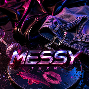 MESSY by TRXM