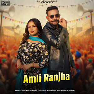 Amli Ranjha by Longowalia Boss, Musical Gang, Sukh Sandhu PB 19
