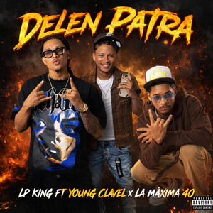 Lp King - Delen Patra (feat. Young Clavel & La Máxima 40)