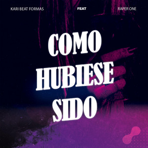 Como hubiese sido by Kari Beat Formas, Raper One