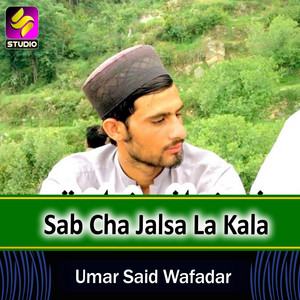 Umar Said Wafadar - Sab Cha Jalsa La Kala