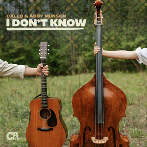 I Don't Know by Caleb & Abby Munson