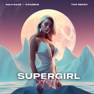 Max Oazo - Supergirl (feat. Camishe T.I.M Radio Mix) [T.I.M Radio Mix]