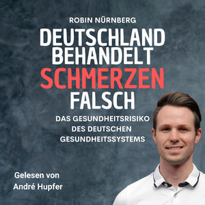 Deutschland Behandelt Schmerzen Falsch (Das Gesundheitsrisiko des deutschen Gesundheitssystems)