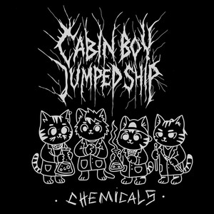 Chemicals by Cabin Boy Jumped Ship