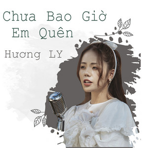 Hương Ly - Chưa Bao Giờ Em Quên (Remix)