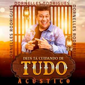Dornelles Rodrigues - Deus Ta Cuidando de Tudo (Acústico)