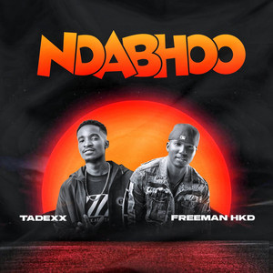 Tadexx Made It - Tadexx - Ndabhoo (feat. Freeman HKD)