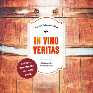 In Vino Veritas (Kulinarischer Kriminalroman)