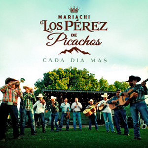Cada Día Mas by Mariachi Los Pérez De Picachos